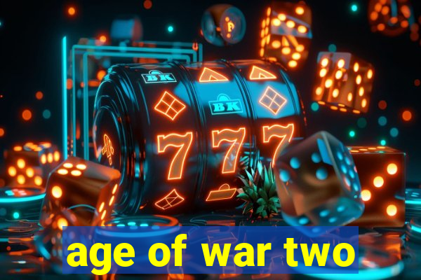 age of war two